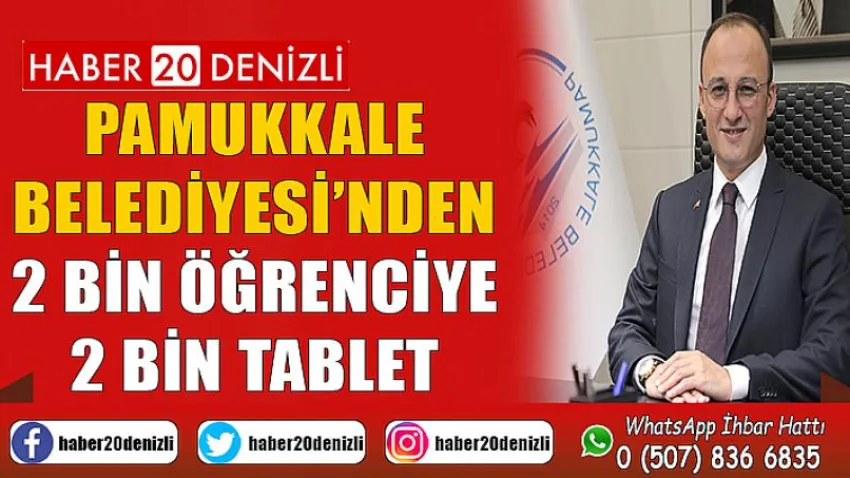 Pamukkale Belediyesi’nden 2 Bin Öğrenciye 2 Bin Tablet