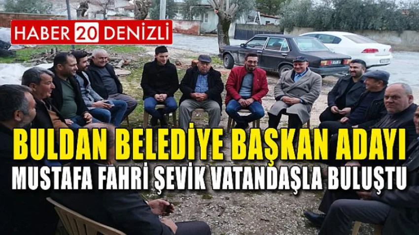 Buldan Belediye Başkan Adayı Mustafa Fahri Şevik Vatandaşla Buluştu