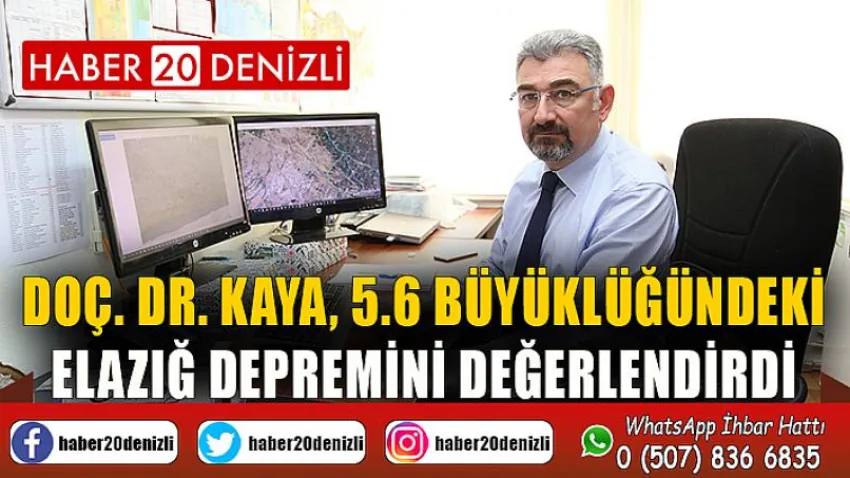 Doç. Dr. Kaya, 5.6 Büyüklüğündeki Elazığ Depremini Değerlendirdi