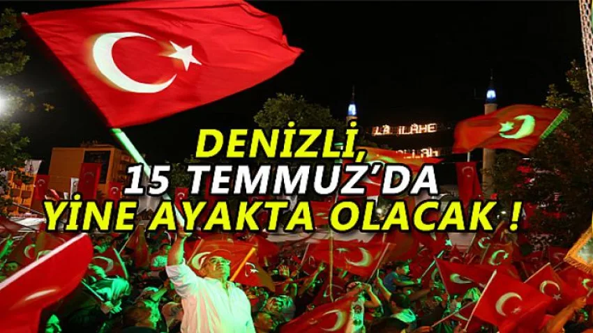Denizli 15 Temmuz'da Yine Ayakta Olacak