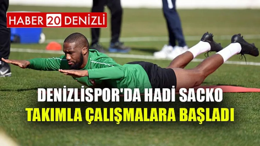 Denizlispor'da Hadi Sacko takımla çalışmalara başladı