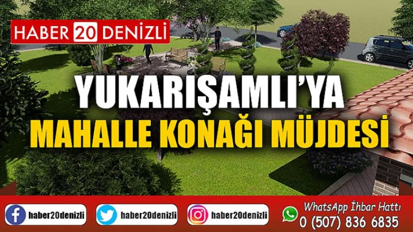 Yukarışamlı’ya Mahalle Konağı Müjdesi
