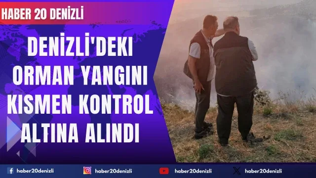 Denizli'deki orman yangını kısmen kontrol altına alındı