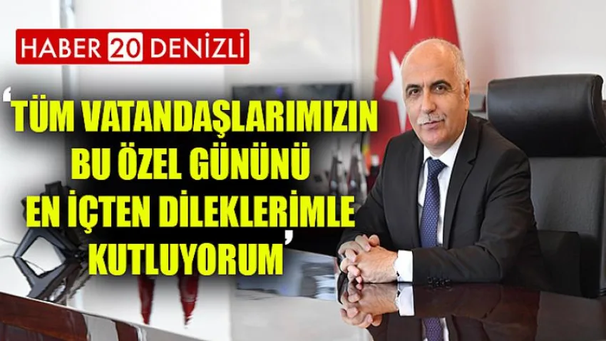 Tüm Vatandaşlarımızın Bu Özel Gününü En İçten Dileklerimle Kutluyorum