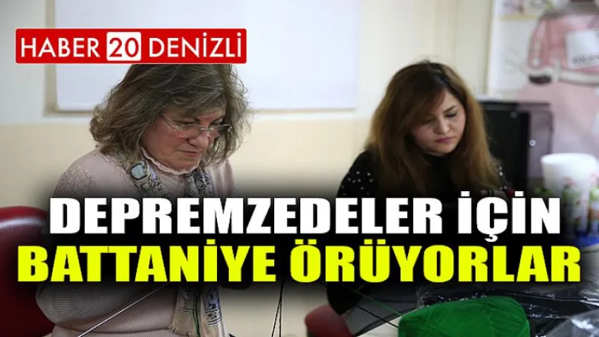Depremzedeler için battaniye örüyorlar