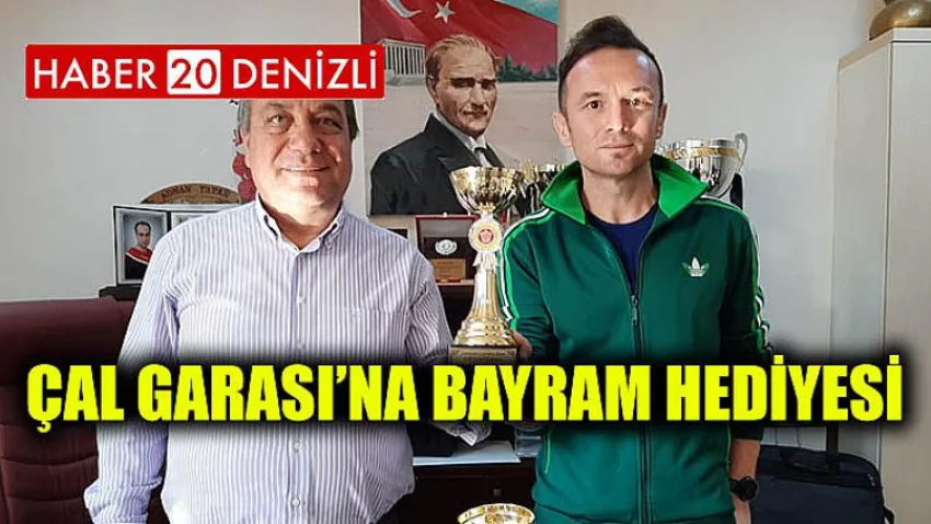 Çal Garası’na Bayram Hediyesi