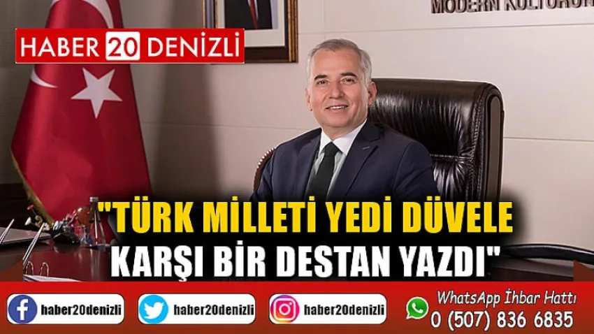 Türk milleti yedi düvele karşı bir destan yazdı