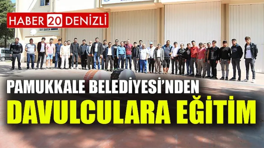Pamukkale Belediyesi’nden Davulculara Eğitim