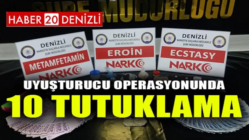 Uyuşturucu Operasyonunda 10 Tutuklama