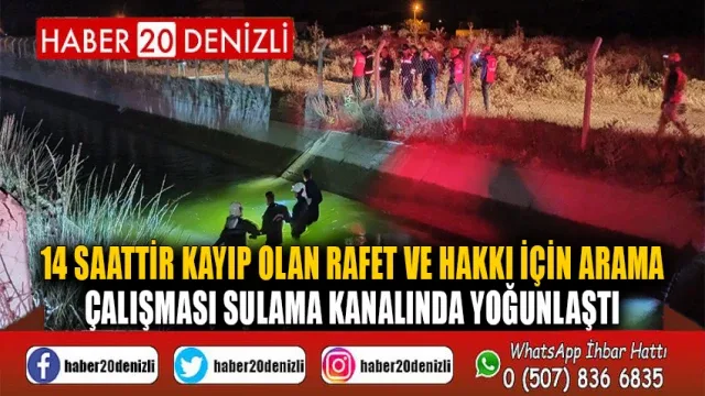 14 saattir kayıp olan Rafet ve Hakkı için arama çalışması sulama kanalında yoğunlaştı