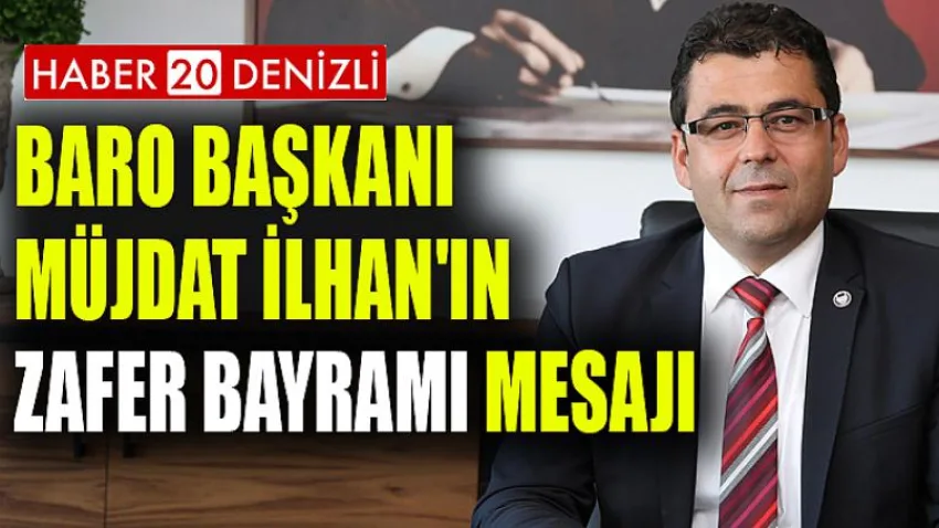 Baro Başkanı Müjdat İlhan'ın Zafer Bayramı Mesajı