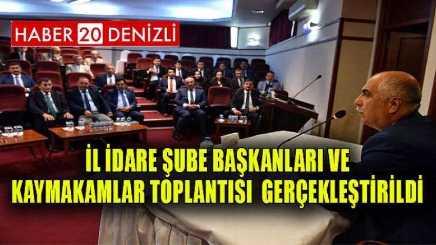 İl İdare Şube Başkanları ve Kaymakamlar Toplantısı Gerçekleştirildi