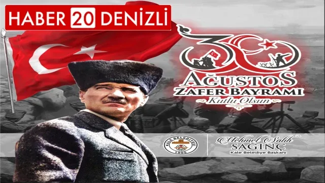 KALE BELEDİYE BAŞKANI MEHMET SALİH SAĞINÇ 30 Ağustos Zafer Bayramı Mesajı