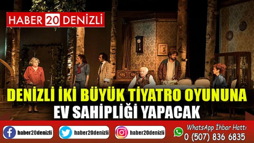 Denizli iki büyük tiyatro oyununa ev sahipliği yapacak