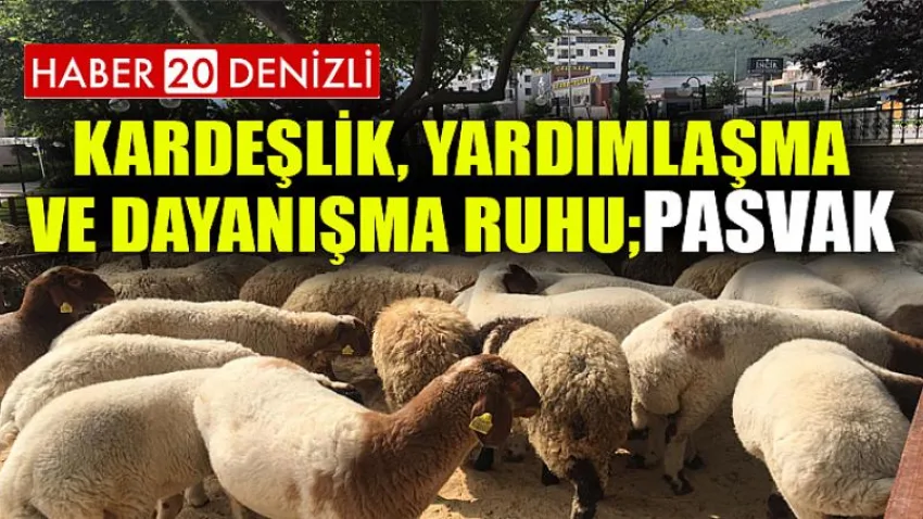 Kardeşlik, Yardımlaşma ve Dayanışma Ruhu ; Pasvak
