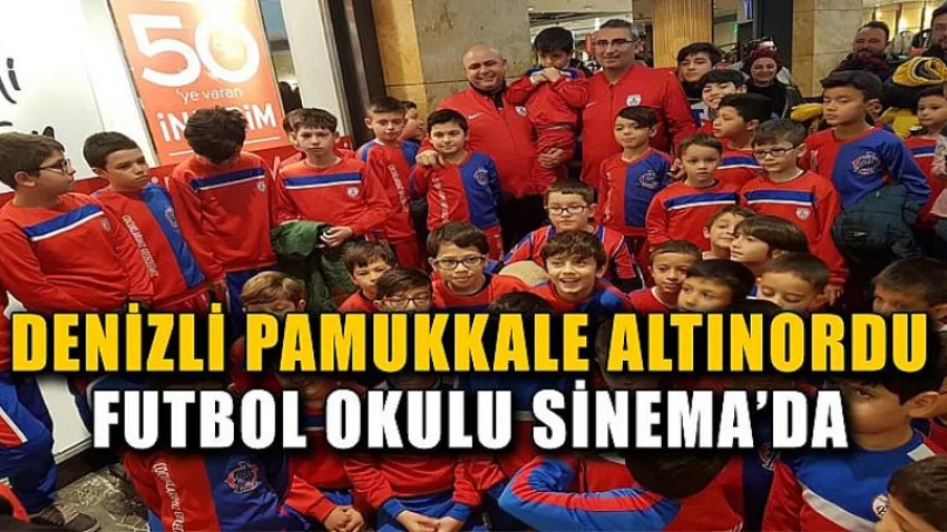 Denizli Pamukale Altınordu Futbol Okulu Sinema’da