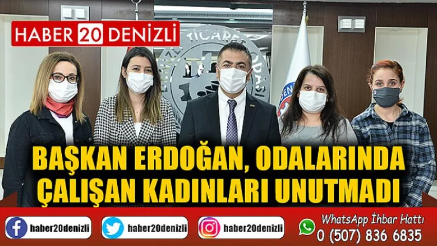 Başkan Erdoğan, odalarında çalışan kadınları unutmadı