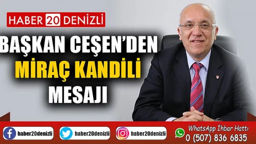 Başkan Ceşen’den Miraç Kandili Mesajı