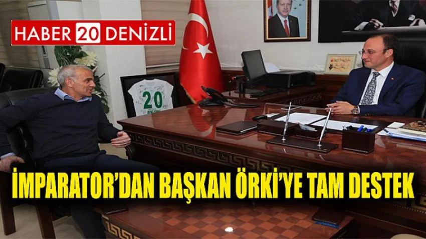 İmparator’dan Başkan Örki’ye Tam Destek