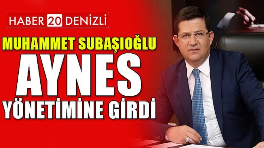 Muhammet Subaşıoğlu, Aynes Yönetimine Girdi