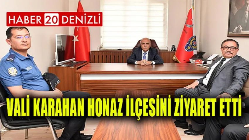 Vali Karahan Honaz İlçesini Ziyaret Etti