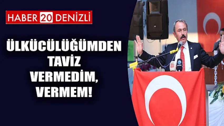 Ülkücülüğümden Taviz Vermedim, Vermem!
