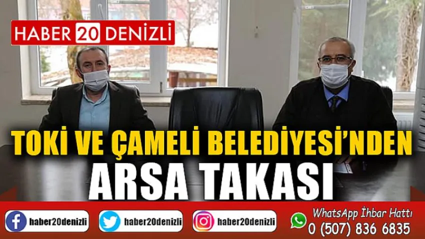 TOKİ ve Çameli Belediyesi’nden Arsa Takası