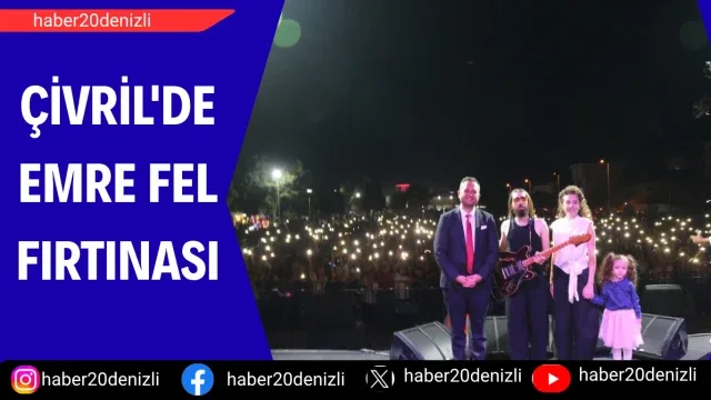 Çivril'de Emre Fel fırtınası