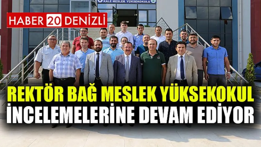 Rektör Bağ, Meslek Yüksekokul İncelemelerine Devam Ediyor