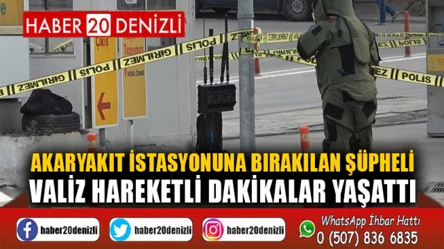 Akaryakıt istasyonuna bırakılan şüpheli valiz hareketli dakikalar yaşattı