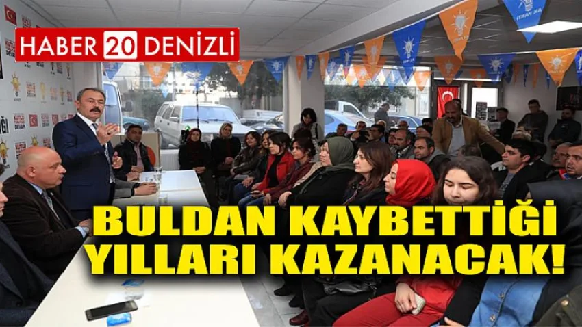Buldan Kaybettiği Yılları Kazanacak!