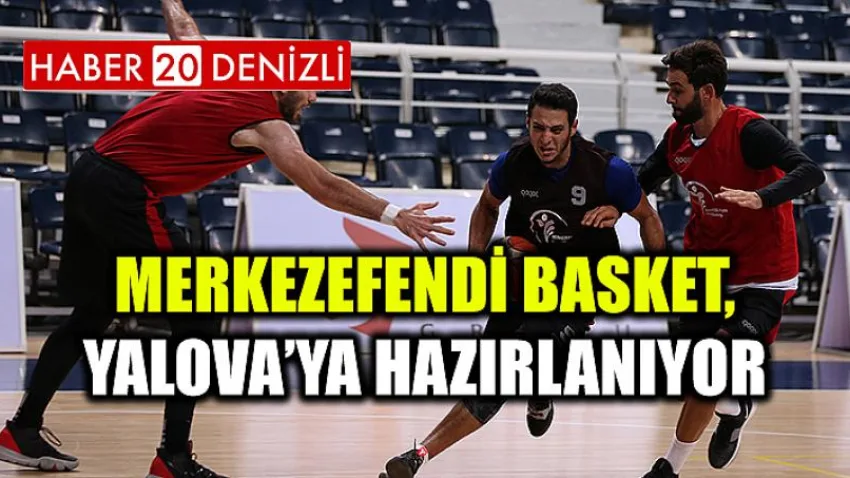Merkezefendi Basket, Yalova’ya Hazırlanıyor