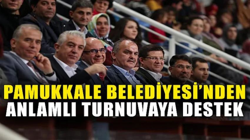 Pamukkale Belediyesi’nden Anlamlı Turnuvaya Destek
