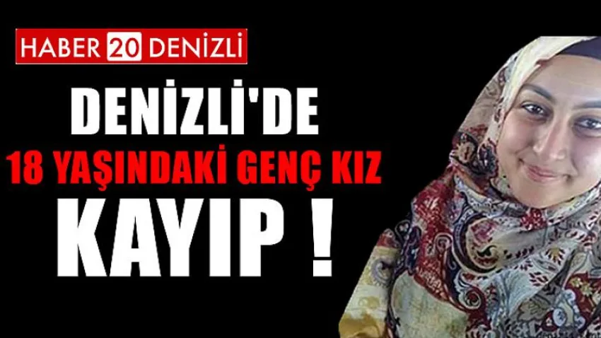 Denizli'de 18 Yaşındaki Genç Kız Kayıp !