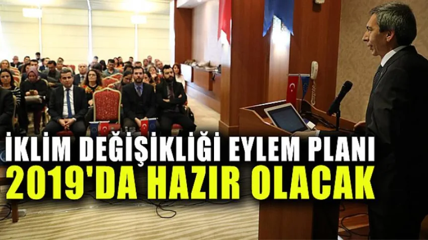 İklim Değişikliği Eylem Planı 2019'da hazır olacak