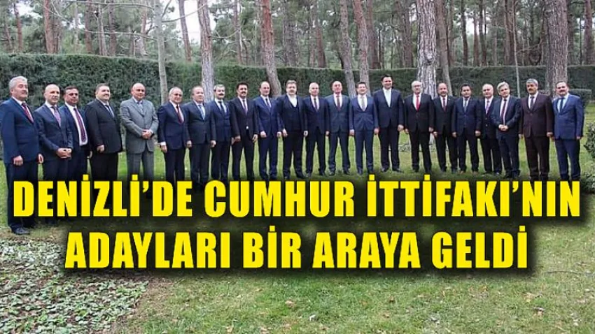 Cumhur İttifakı'nın Adayları Bir Araya Geldi