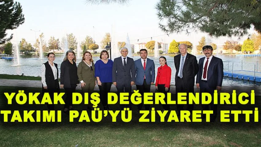 Yökak Dış Değerlendirici Takımı PAÜ'yü Ziyaret Etti