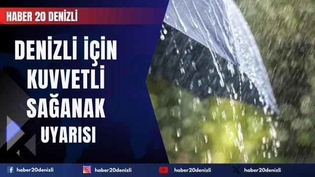 Meteoroloji’den Denizli için kuvvetli sağanak uyarısı