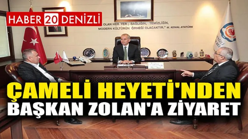 Çameli Heyeti'nden Başkan Zolan'a Ziyaret