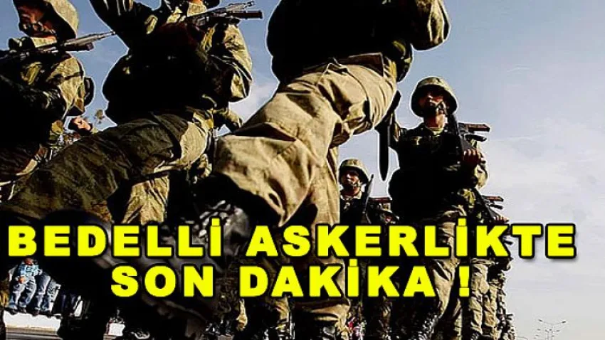 Bedelli Askerlikte Son Dakika
