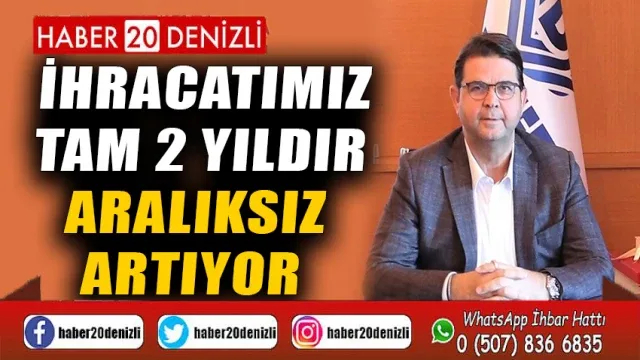 İhracatımız tam 2 yıldır aralıksız artıyor