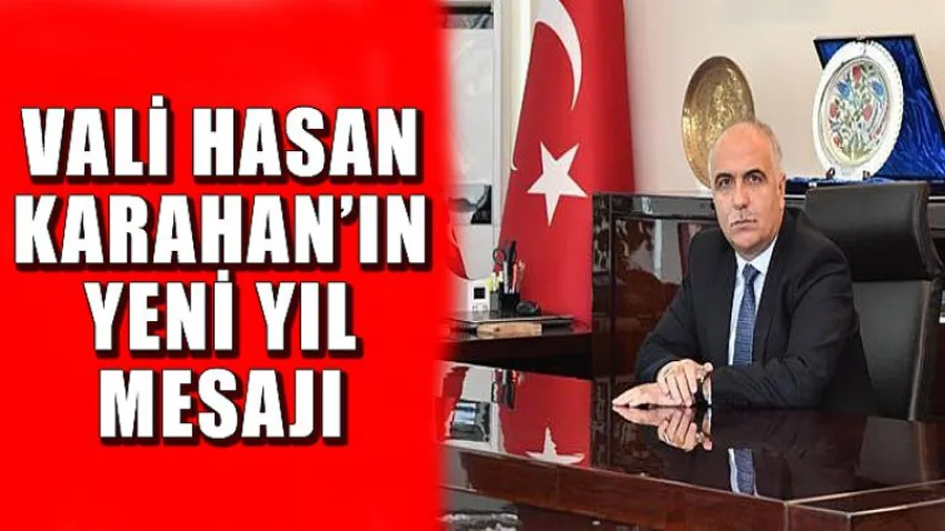 Vali Hasan Karahan’ın Yeni Yıl Mesajı
