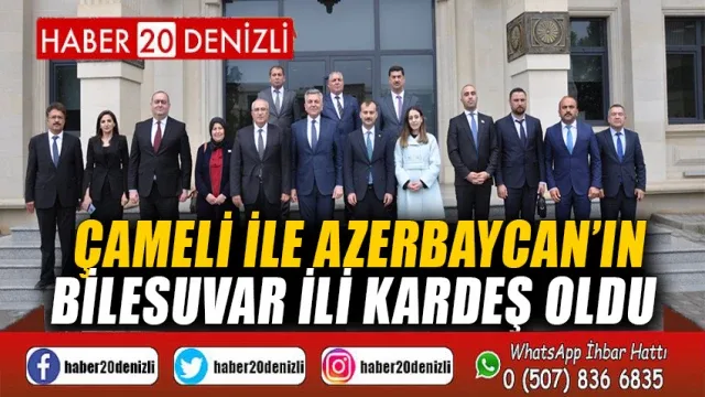 Çameli ile Azerbaycan’ın Bilesuvar ili kardeş oldu