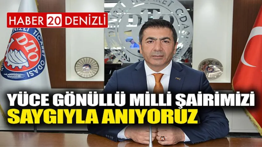 Yüce Gönüllü Milli Şairimizi Saygıyla Anıyoruz
