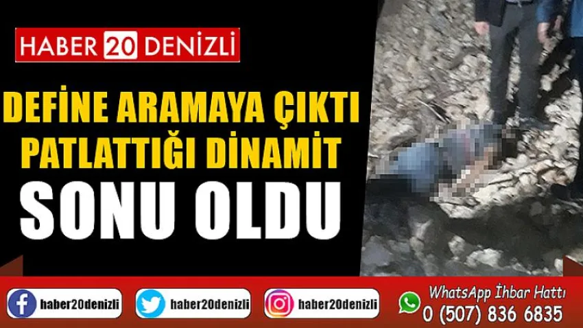61 yaşındaki adam define aramaya çıktı, patlattığı dinamit sonu oldu