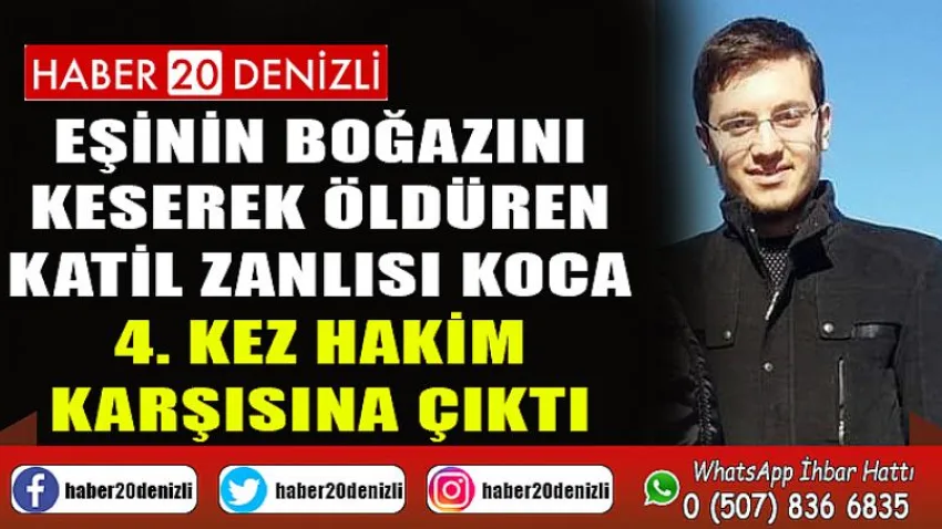 Eşinin boğazını keserek öldüren katil zanlısı koca 4. kez hakim karşısına çıktı
