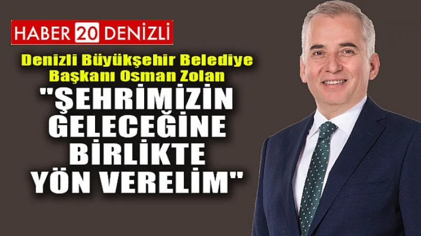 Denizli'nin geleceğini Denizlililer belirleyecek