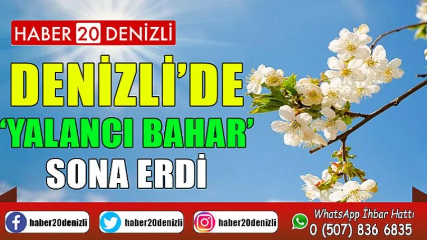 Denizli’de ‘yalancı bahar’ sona erdi