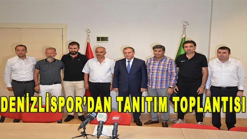 Denizlispor'dan Tanıtım Toplantısı