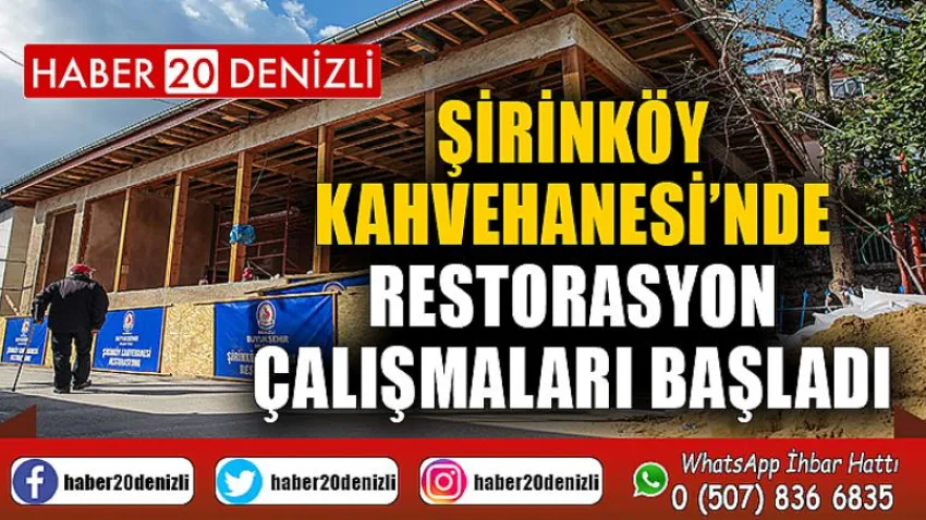 Şirinköy Kahvehanesi’nde restorasyon çalışmaları başladı